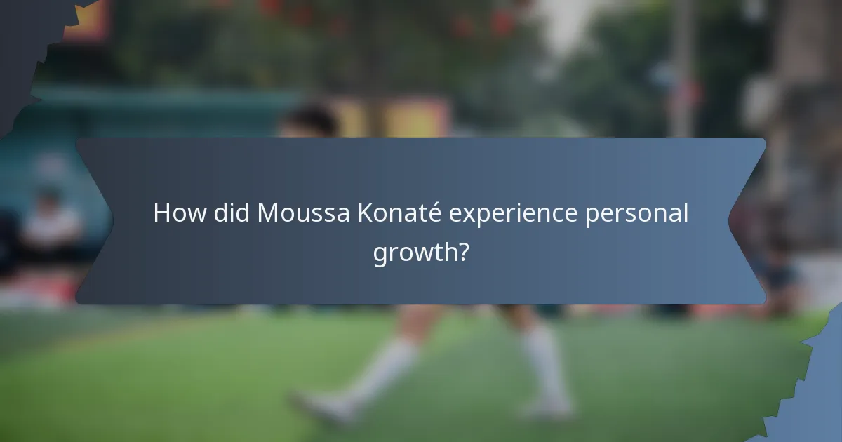 How did Moussa Konaté experience personal growth?