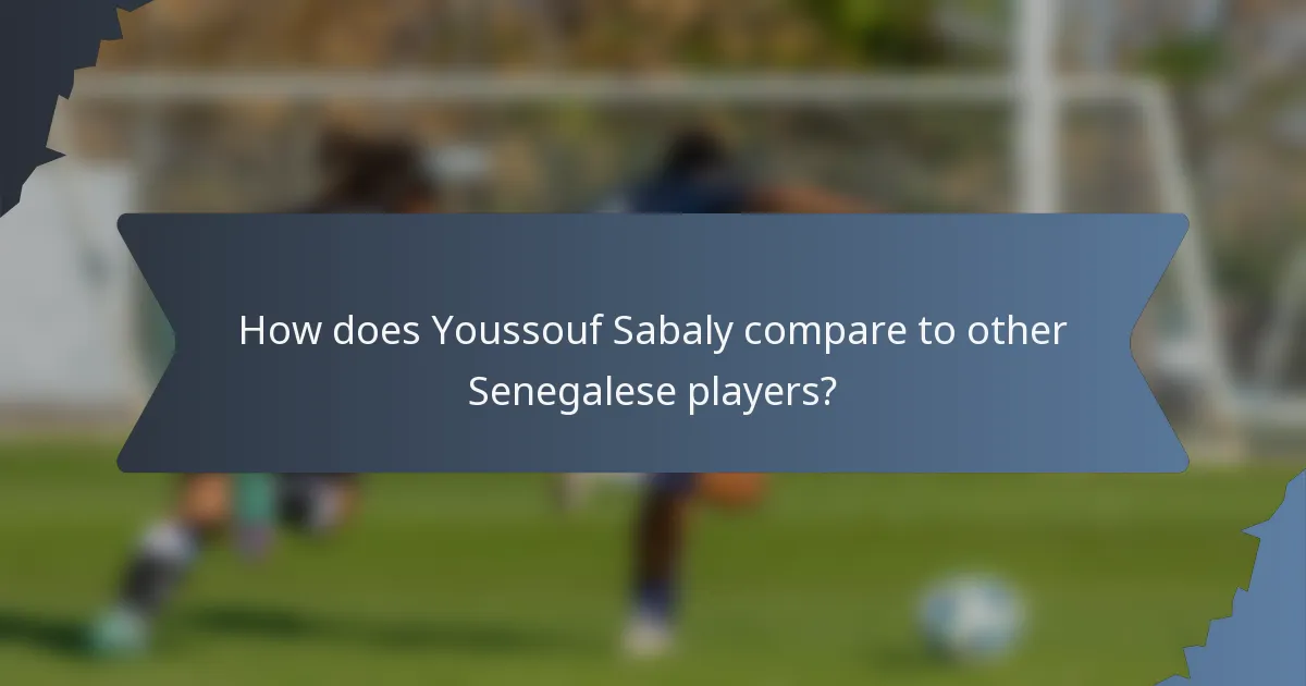 How does Youssouf Sabaly compare to other Senegalese players?