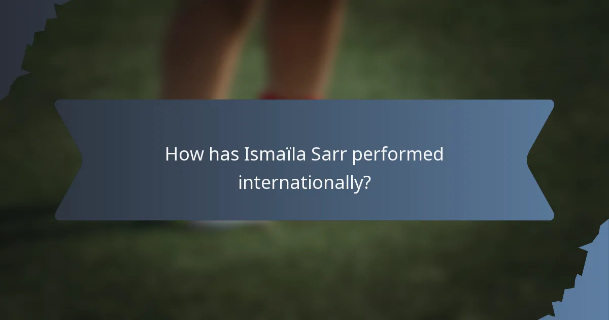 How has Ismaïla Sarr performed internationally?