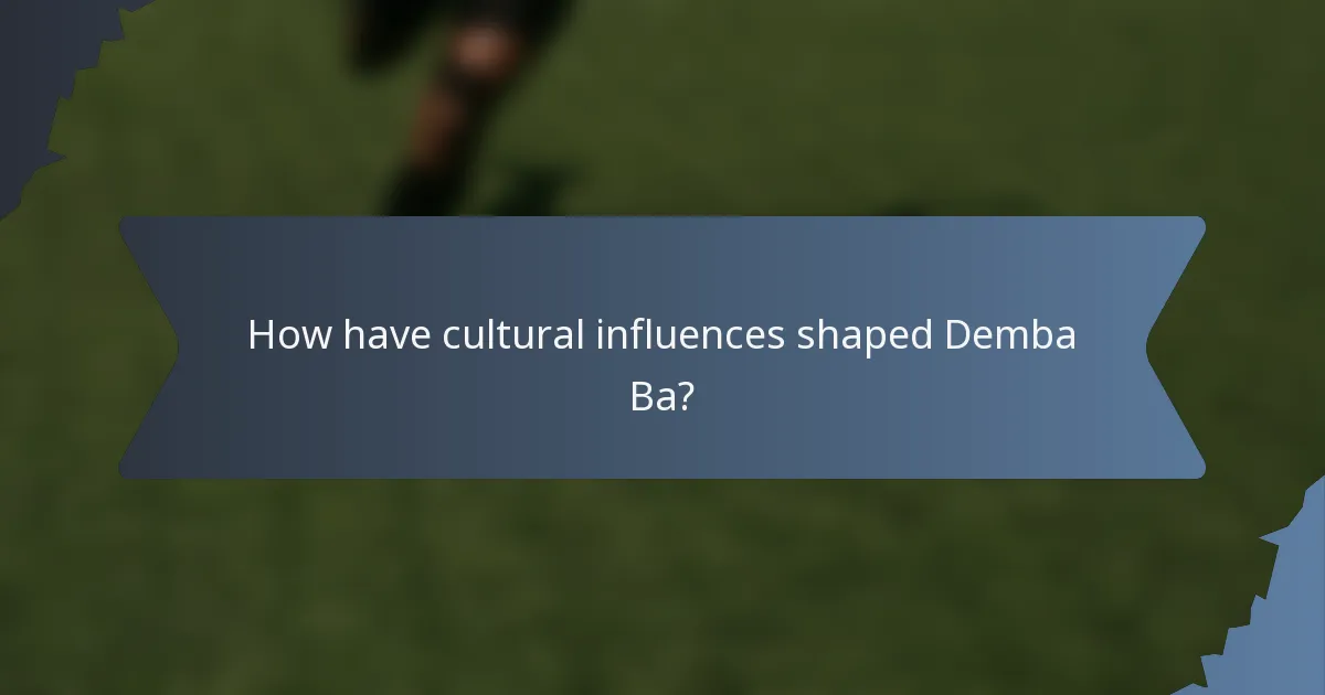 How have cultural influences shaped Demba Ba?