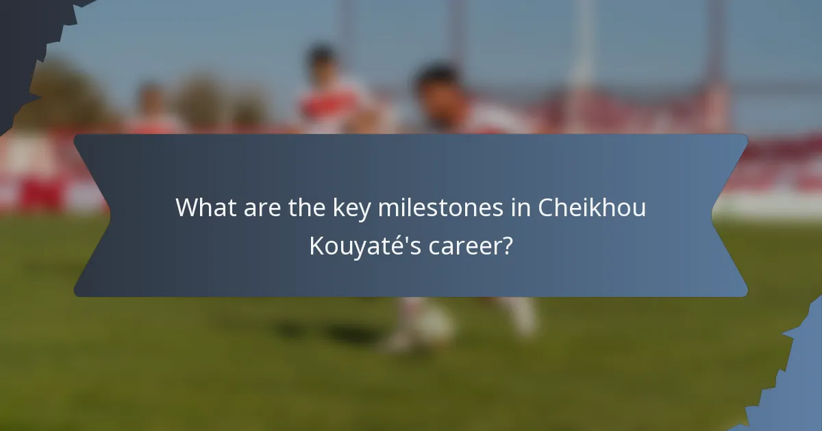 What are the key milestones in Cheikhou Kouyaté's career?