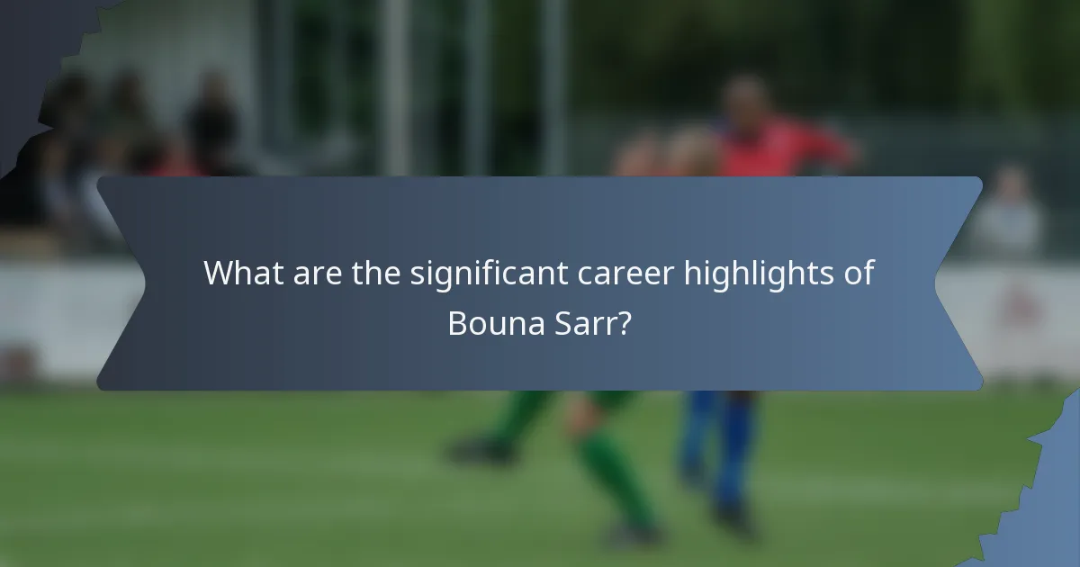What are the significant career highlights of Bouna Sarr?