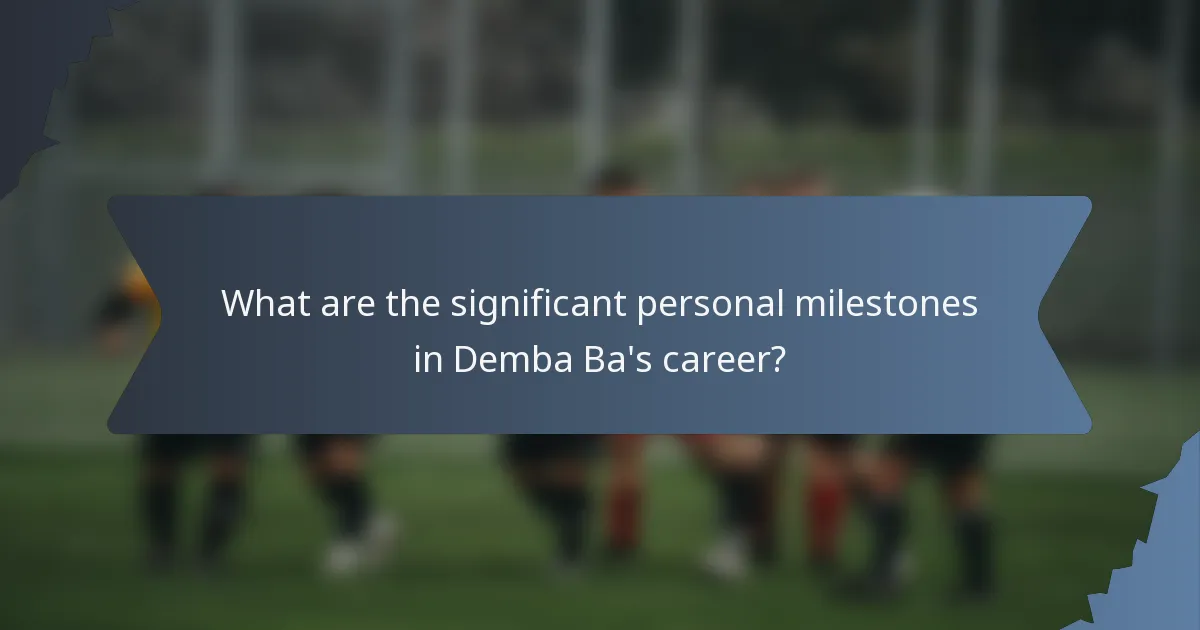 What are the significant personal milestones in Demba Ba's career?