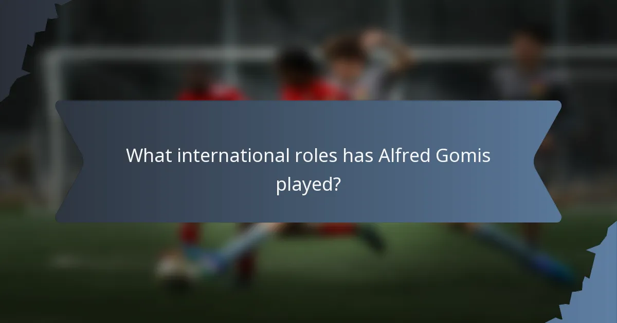 What international roles has Alfred Gomis played?