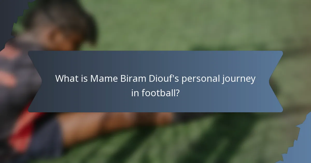 What is Mame Biram Diouf's personal journey in football?
