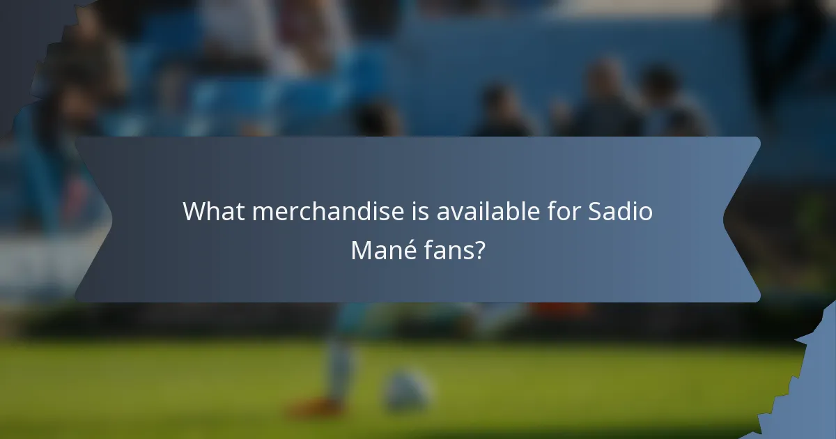 What merchandise is available for Sadio Mané fans?