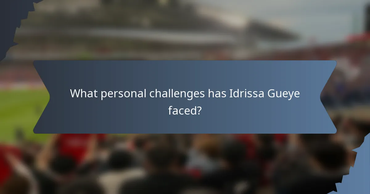 What personal challenges has Idrissa Gueye faced?